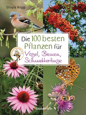 cover image of Die 100 besten Pflanzen für Vögel, Bienen, Schmetterlinge